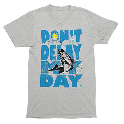 Don't Delay My Day - Fly Fishing