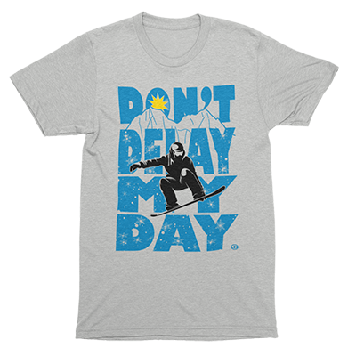 Don't Delay My Day - Snowboarding